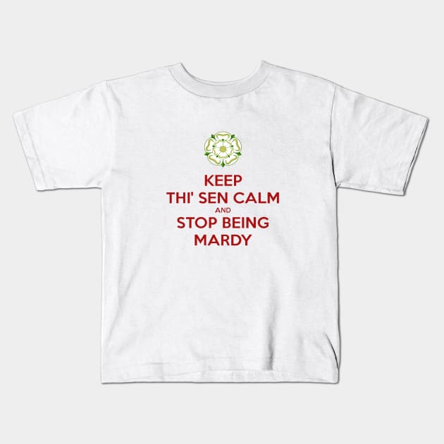 Keep Thi Sen Calm And Stop Being Mardy Yorkshire Dialect Kids T-Shirt by taiche